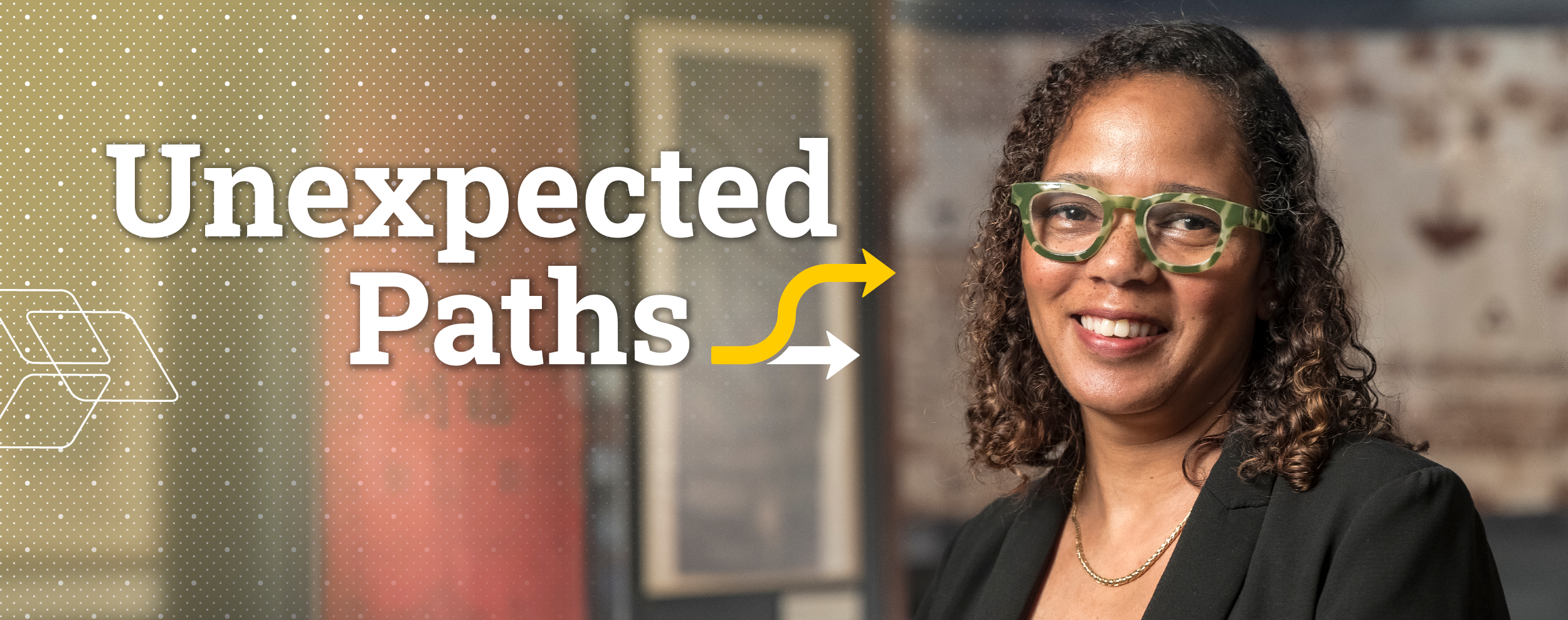 female wearing glasses with text overlay with arrows reading "Unexpected Paths"