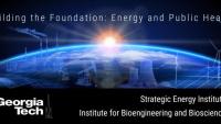 <p>Banner image to promote the 2021 Energy and Health Workshop titled ,"Building the Foundation: Energy and Public Health."</p>
